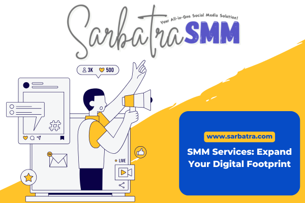 SMM Services: Expand Your Digital Footprint