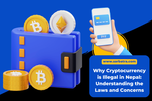 Cryptocurrency Laws in Nepal: Why Is It Illegal?